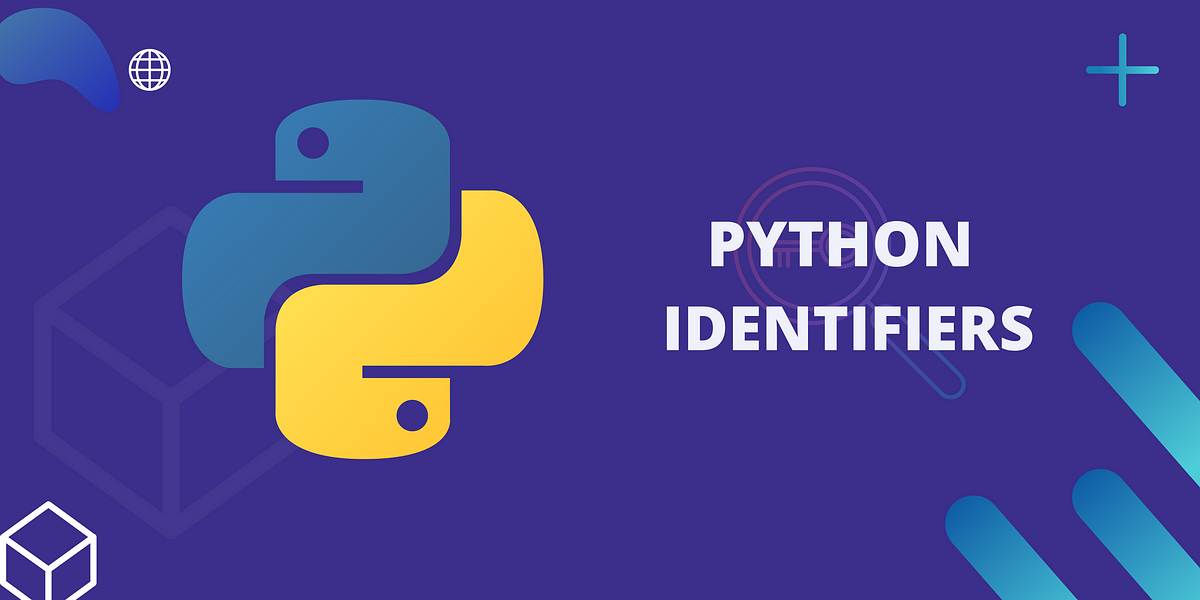 Identifiers in Python. Hey Guys, In this blog post, we will… | by Hema ...