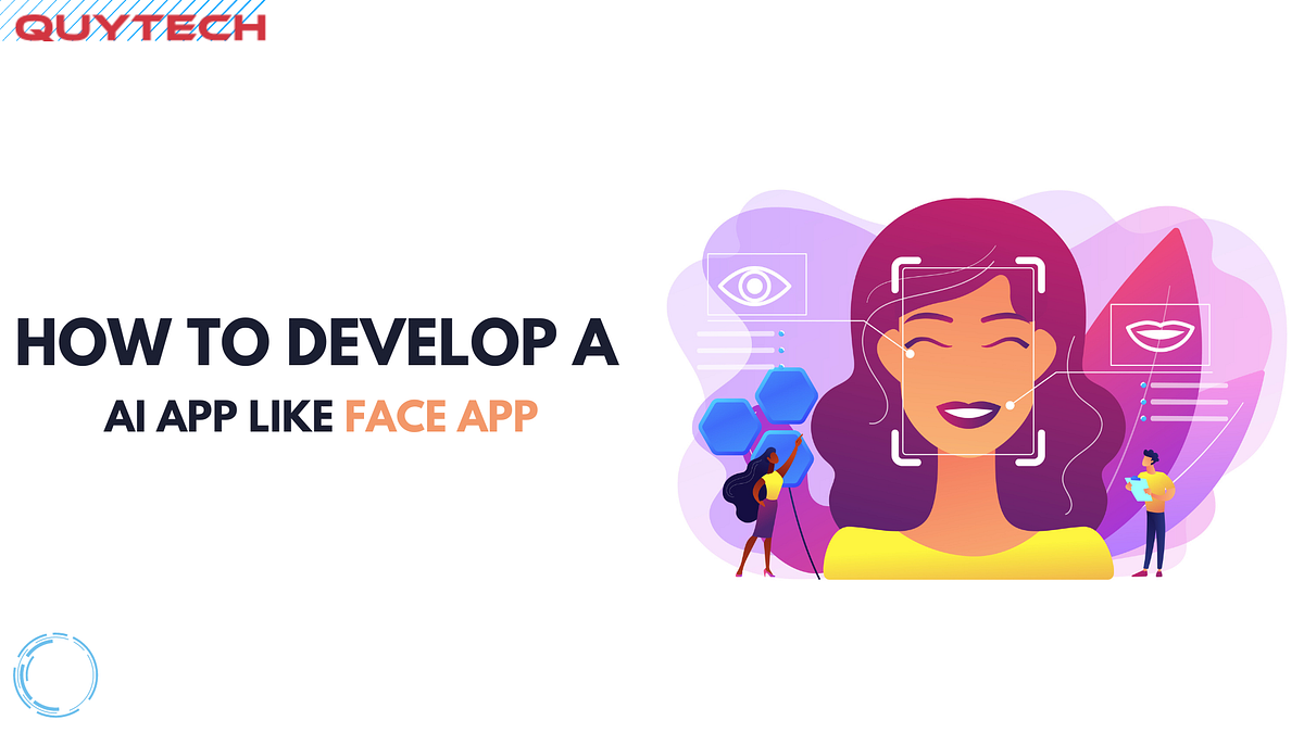 How to Develop an AI app like Face app by Ellysaperry Medium