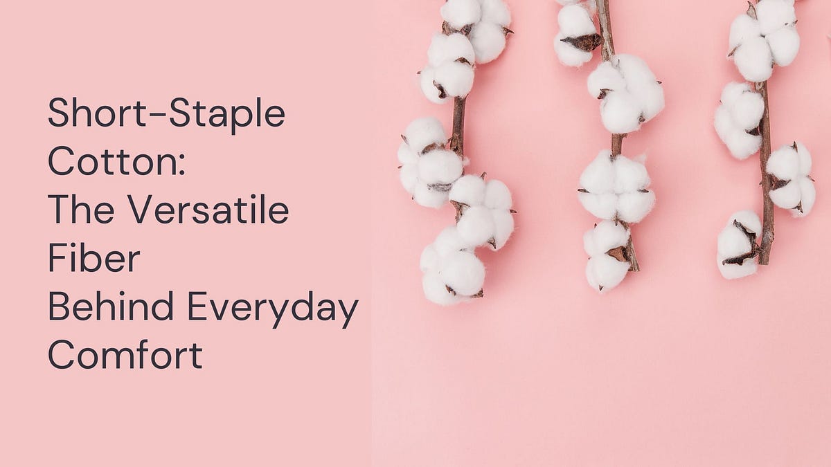 ShortStaple Cotton The Versatile Fiber Behind Everyday Comfort by Textile Treasures Hub Medium