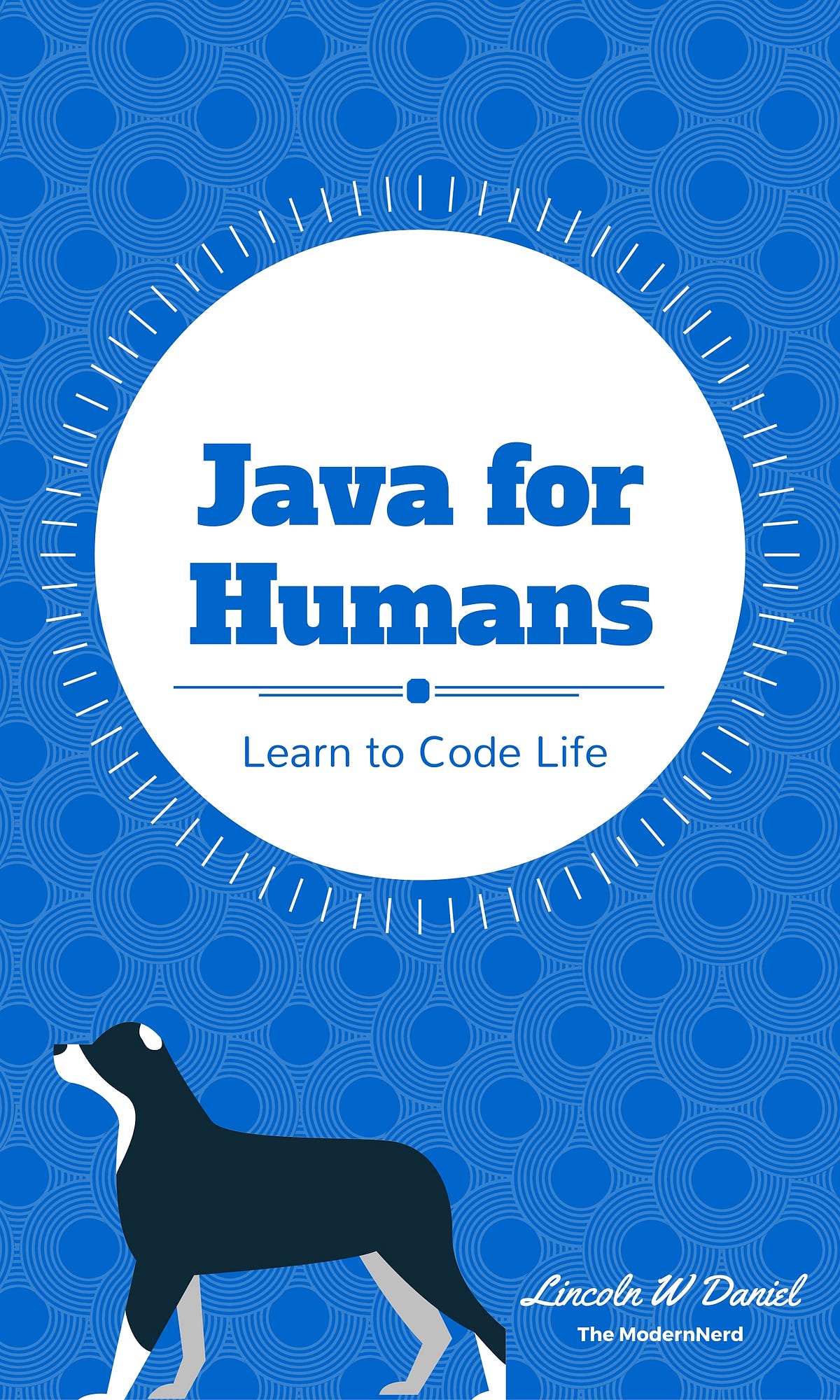 Java for Humans | Dedication. This book is dedicated to my first… | by ...