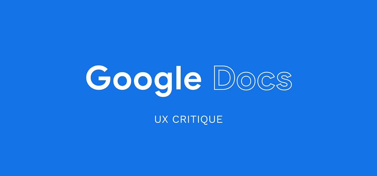 Google Docs — UX Critique. Digging deep into Google Docs’… | by Somesh ...