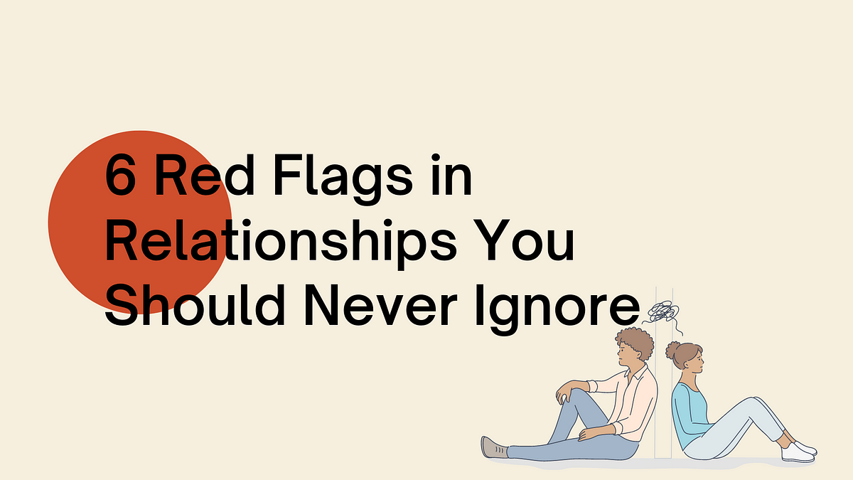 6 Red Flags In Relationships You Should Never Ignore By Sensera App