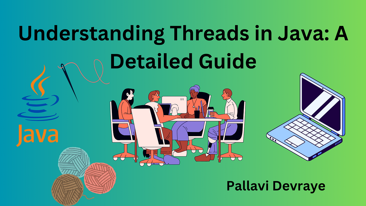 Understanding Threads in Java: A Detailed Guide | by Pallavi Devraye ...