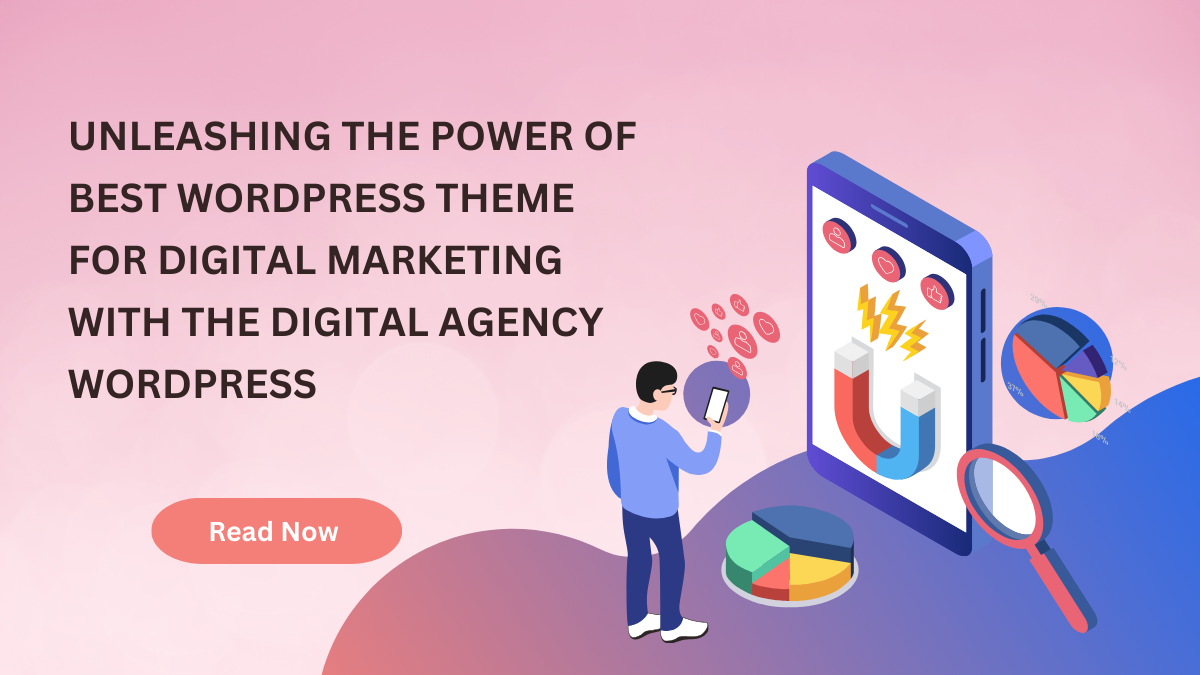 Unleashing The Power Of Best Wordpress Theme For Digital Marketing With