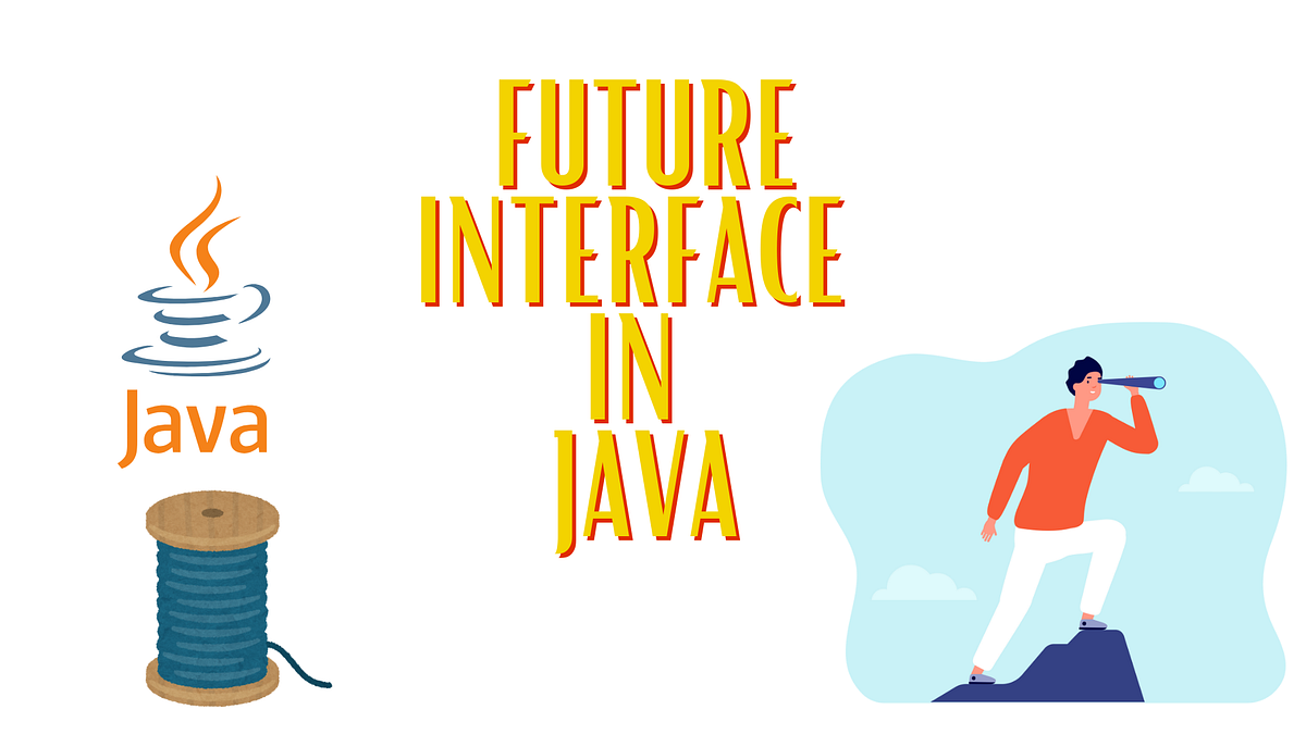 Future Interface In Java. In this Article we will see the Future… | by ...