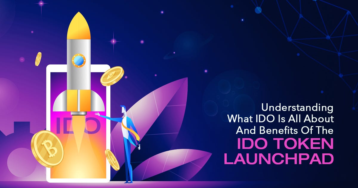 Understanding What IDO Is All About And Benefits Of IDO Token Launchpad |  by Tom Cruise | Nerd For Tech | Medium