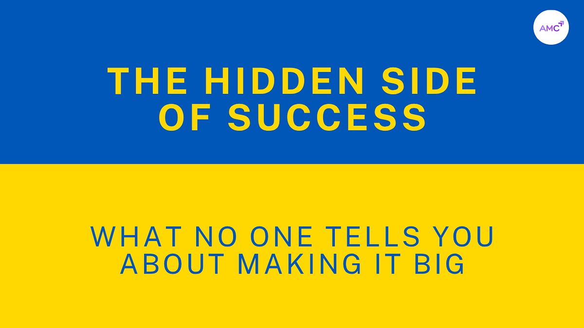 The Hidden Side of Success What No One Tells You About Making It Big