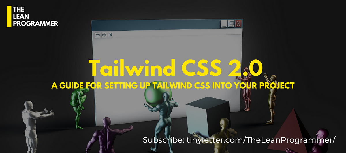 How To Set Up Tailwind CSS 2.0?. A Step By Step Guide For Setting Up ...