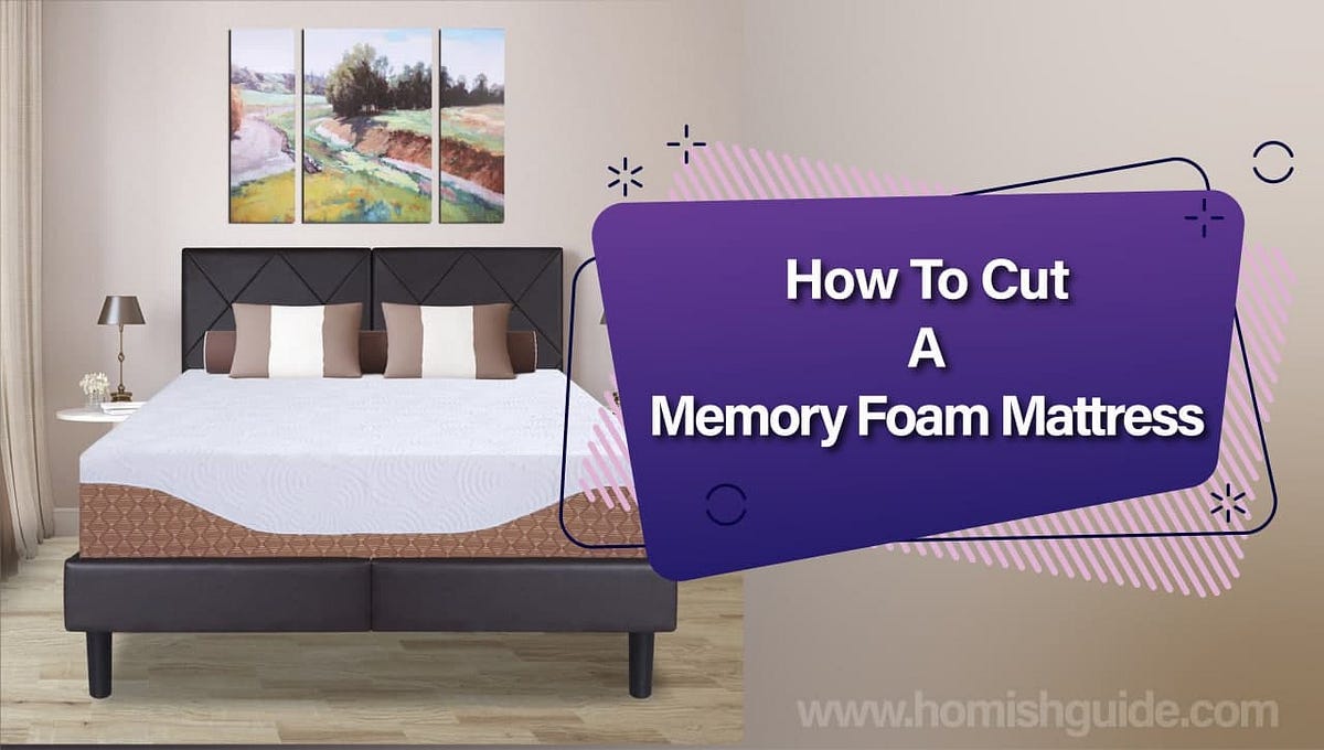 How To Cut A Memory Foam Mattress Secret Tips of 2022 by Mary Lucas