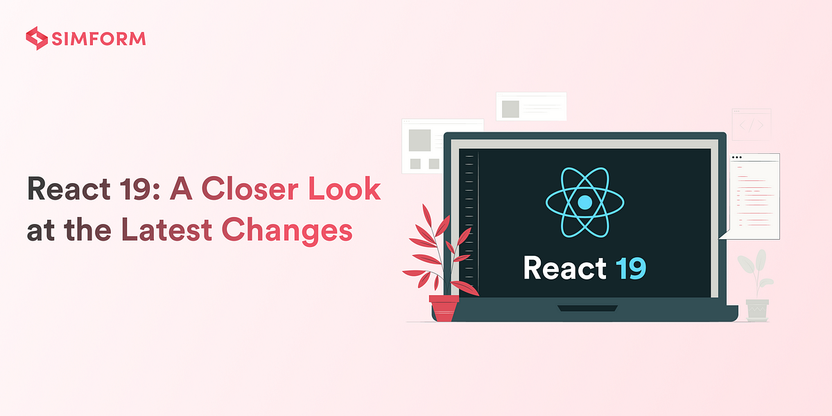 React 19: A Closer Look at the Latest Changes | Simform Engineering