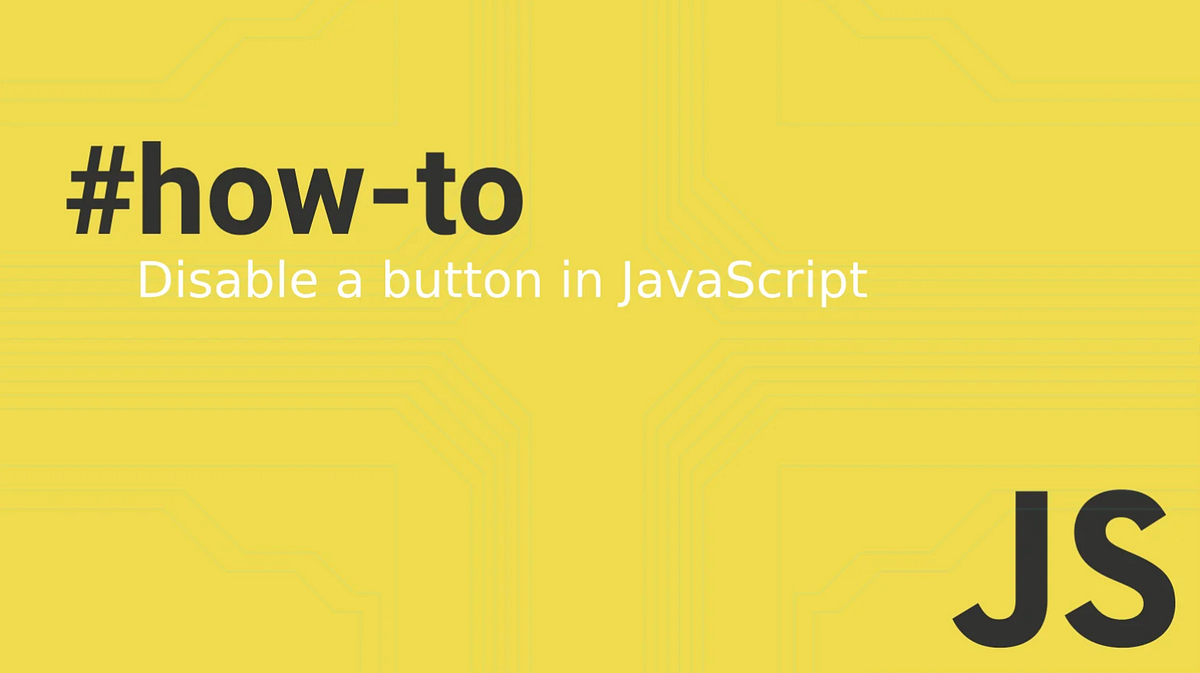 How to disable a button in JavaScript | by Tom from CoreUI | Medium