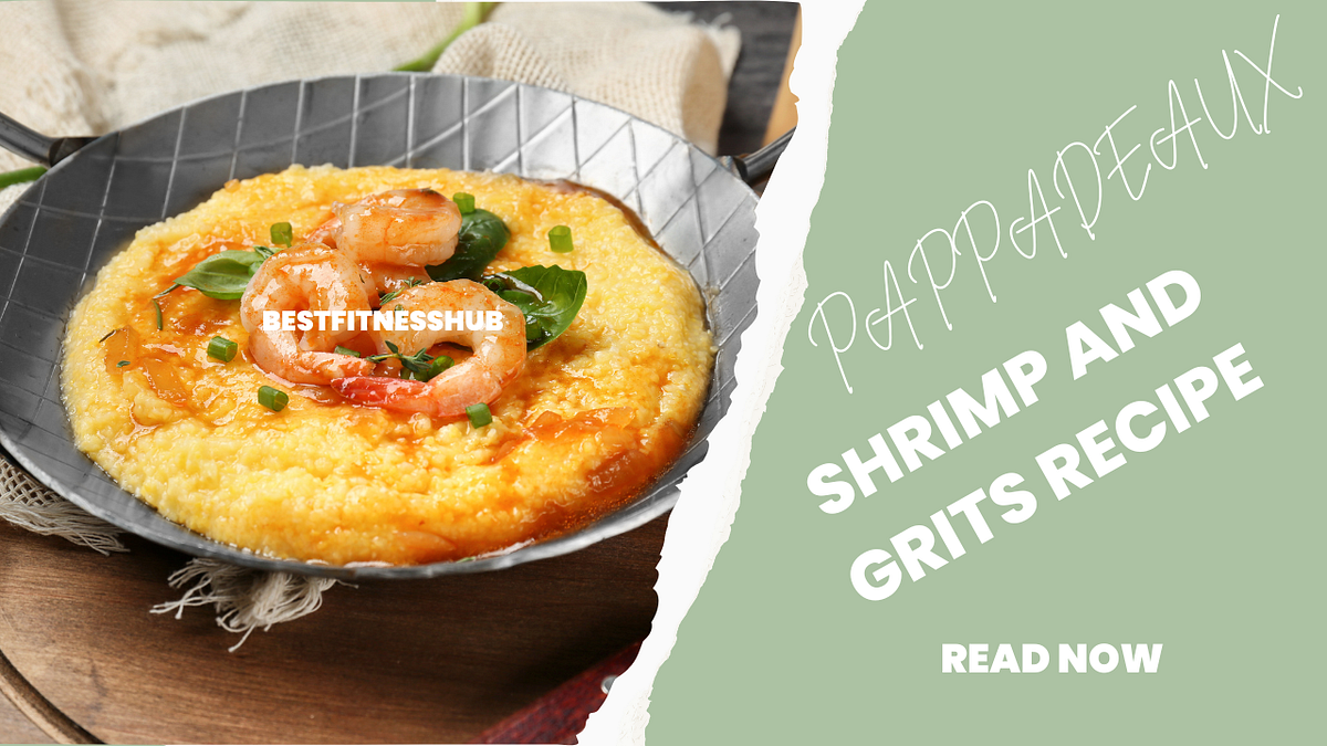 PAPPADEAUX SHRIMP AND GRITS RECIPE FOR 4 Medium