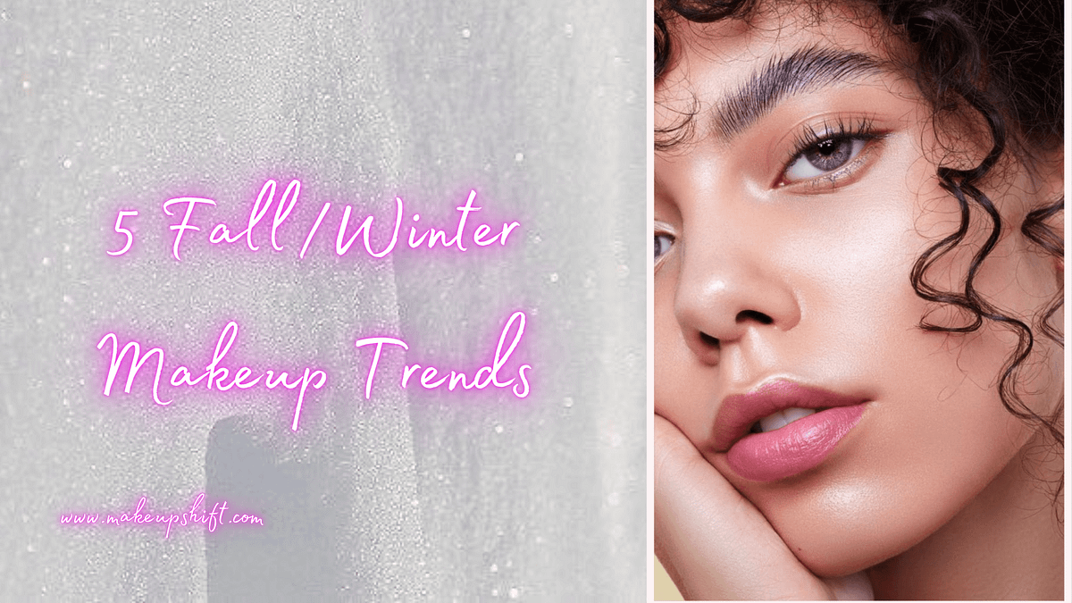 5 Best Fall/Winter Makeup Trends to Keep On Clock This Season ...