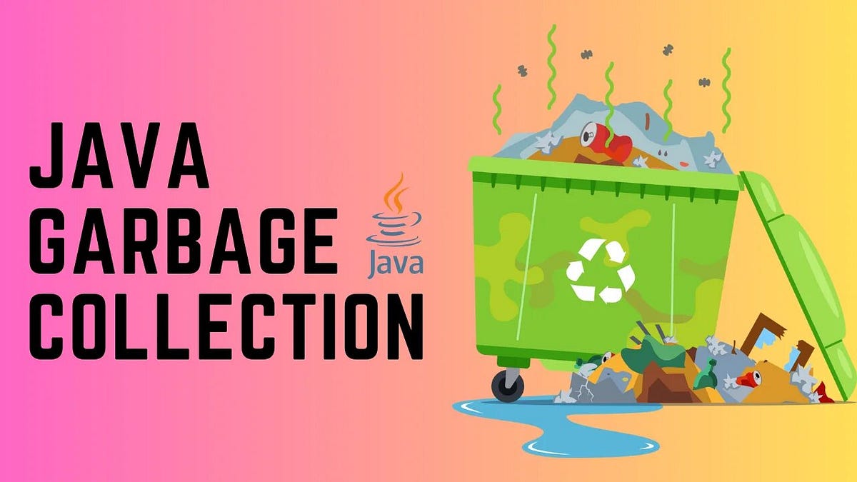 Garbage Collection in Java. Key Points about Garbage Collection | by ...