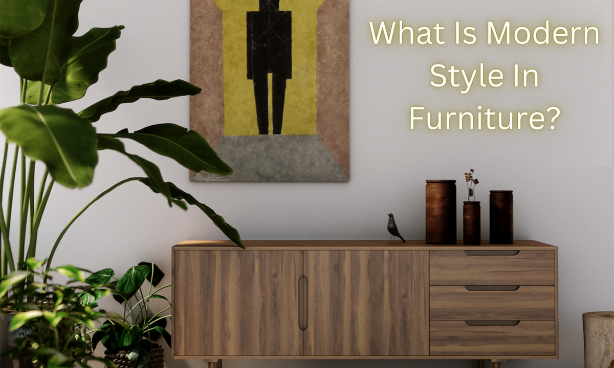 What Is Modern Style In Furniture? by Bispendra Suren1 Medium
