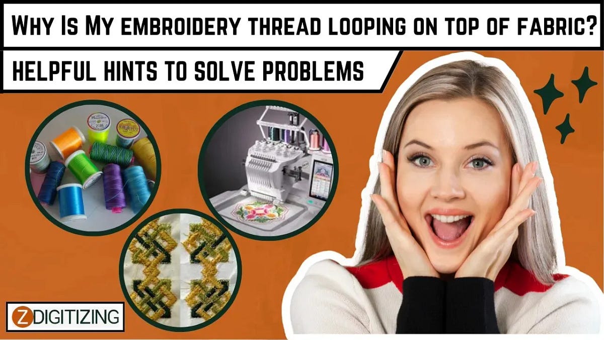 Why Is My Embroidery Thread Looping On Top Of Fabric by