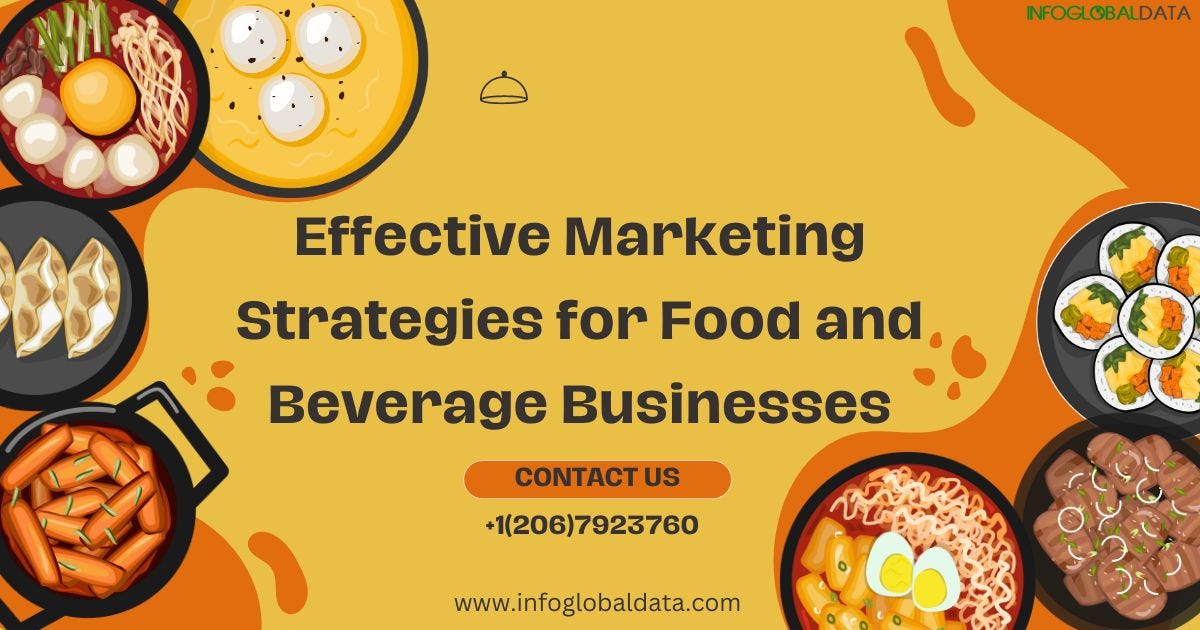 Effective Marketing Strategies for Food and Beverage Businesses by
