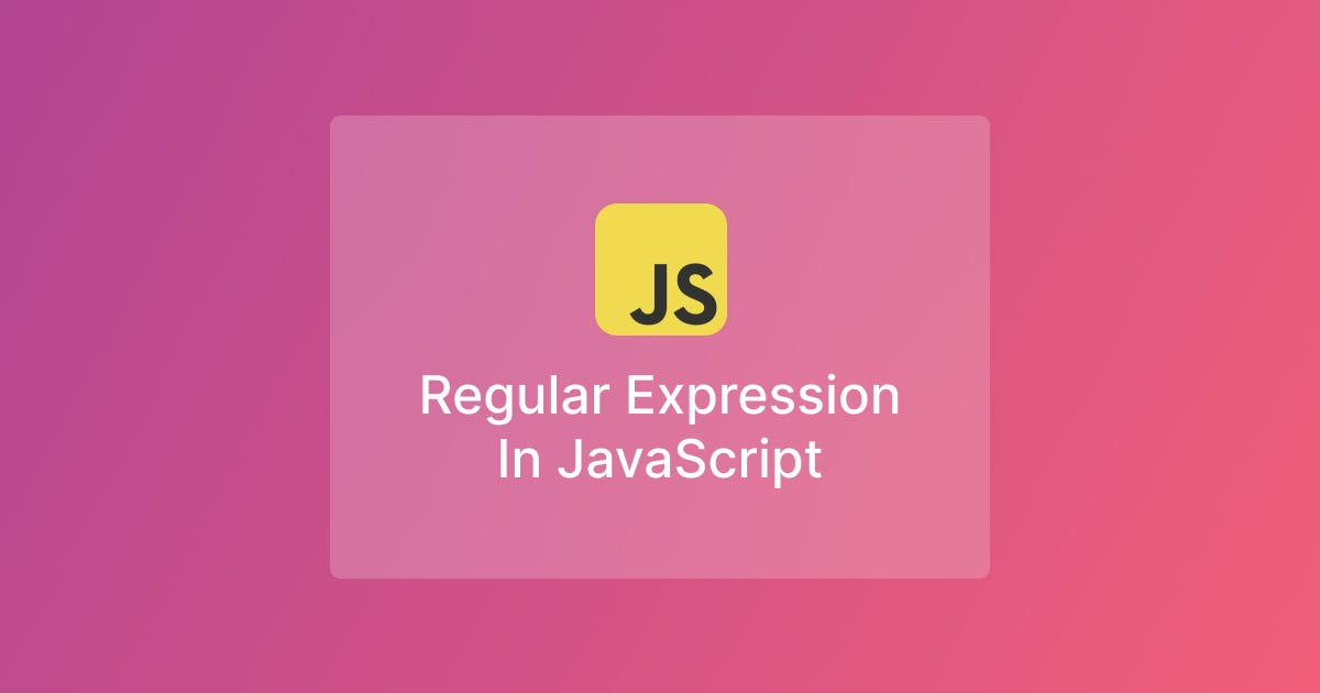 A Beginner’s Guide to JavaScript Regular Expression | by TUSHAR ...