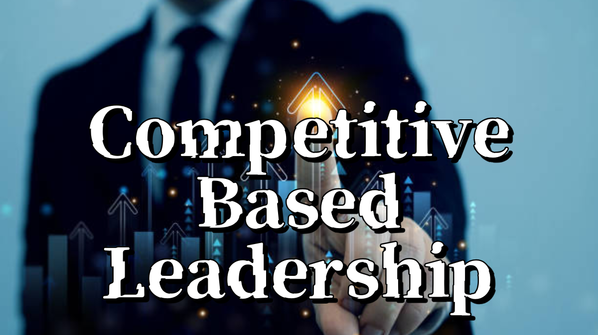 Competitive Based Leadership. “I have seen that every [effort in]… | by ...