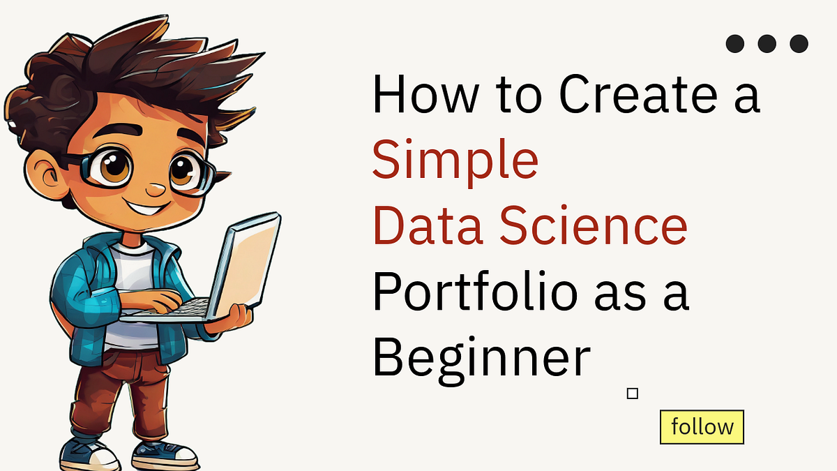 How to Create a Simple Data Science Portfolio as a Beginner | by Data ...