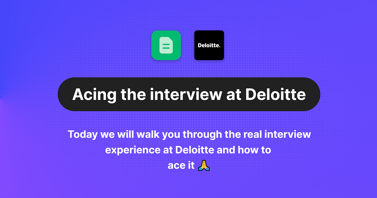 How to Ace the Deloitte Interview Insights from an ExDeloitte