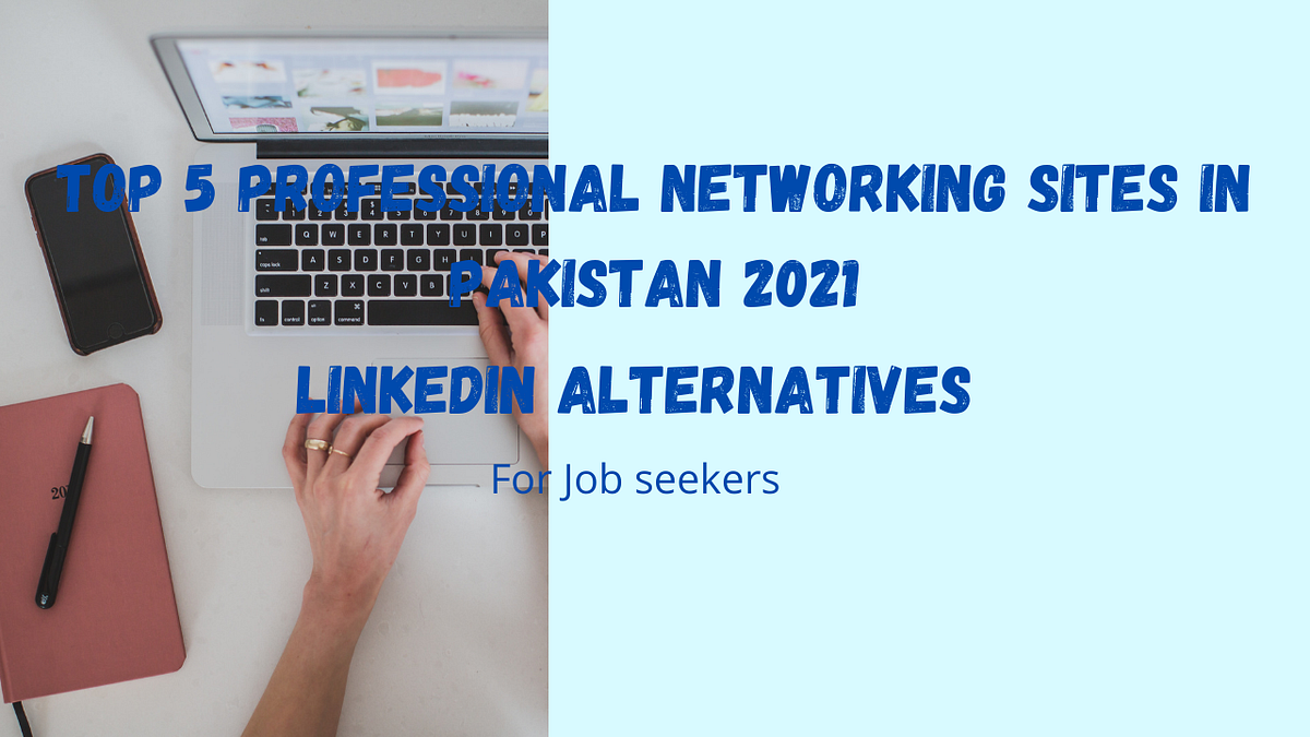 Top 5 Professional Networking Sites Alternatives to LinkedIn in