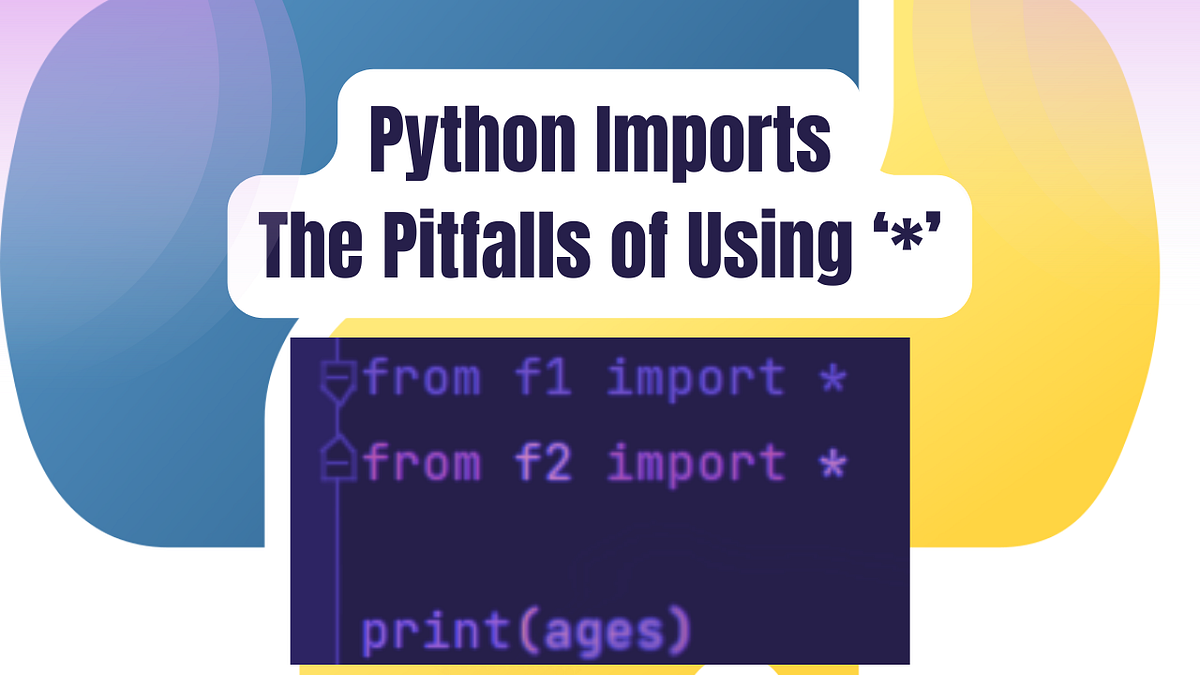 Python Imports: The Pitfalls of Using ‘*’ | by Sevdimali | AWS Tip