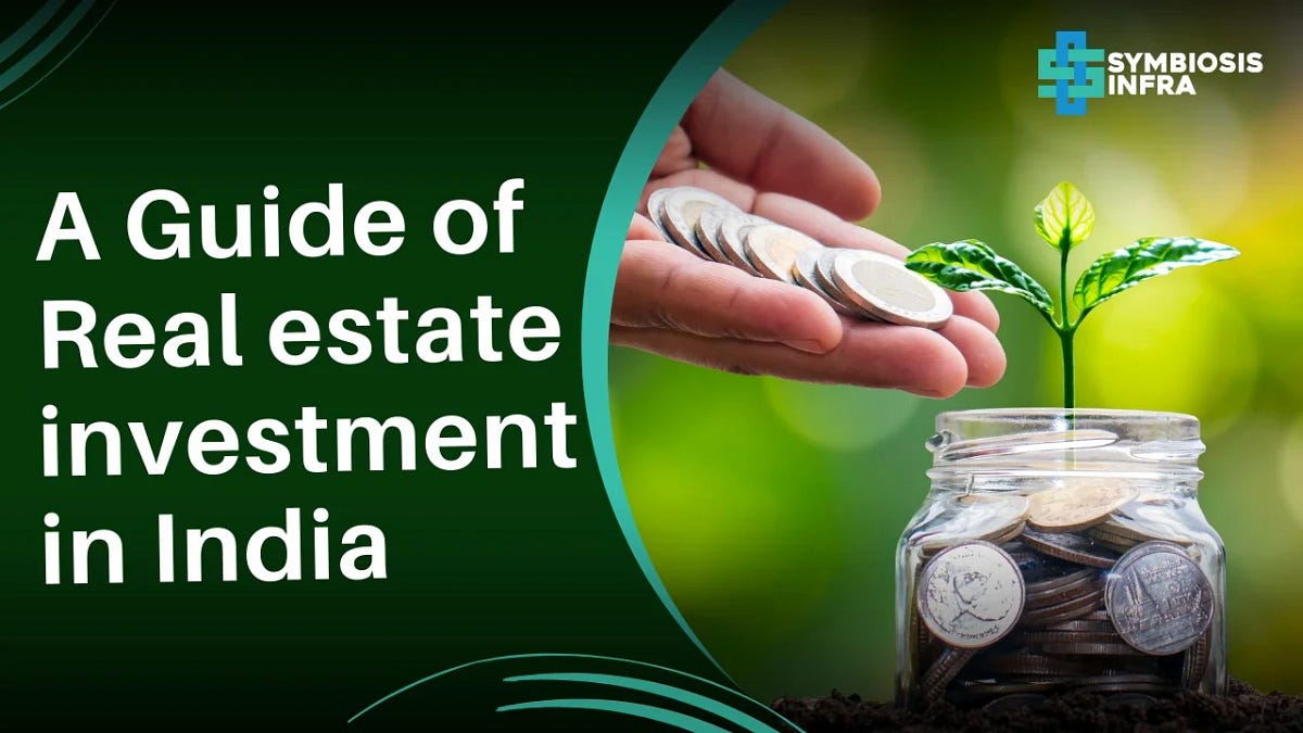 A Guide of Real estate investment in India | by Symbiosisinfragurgaon ...