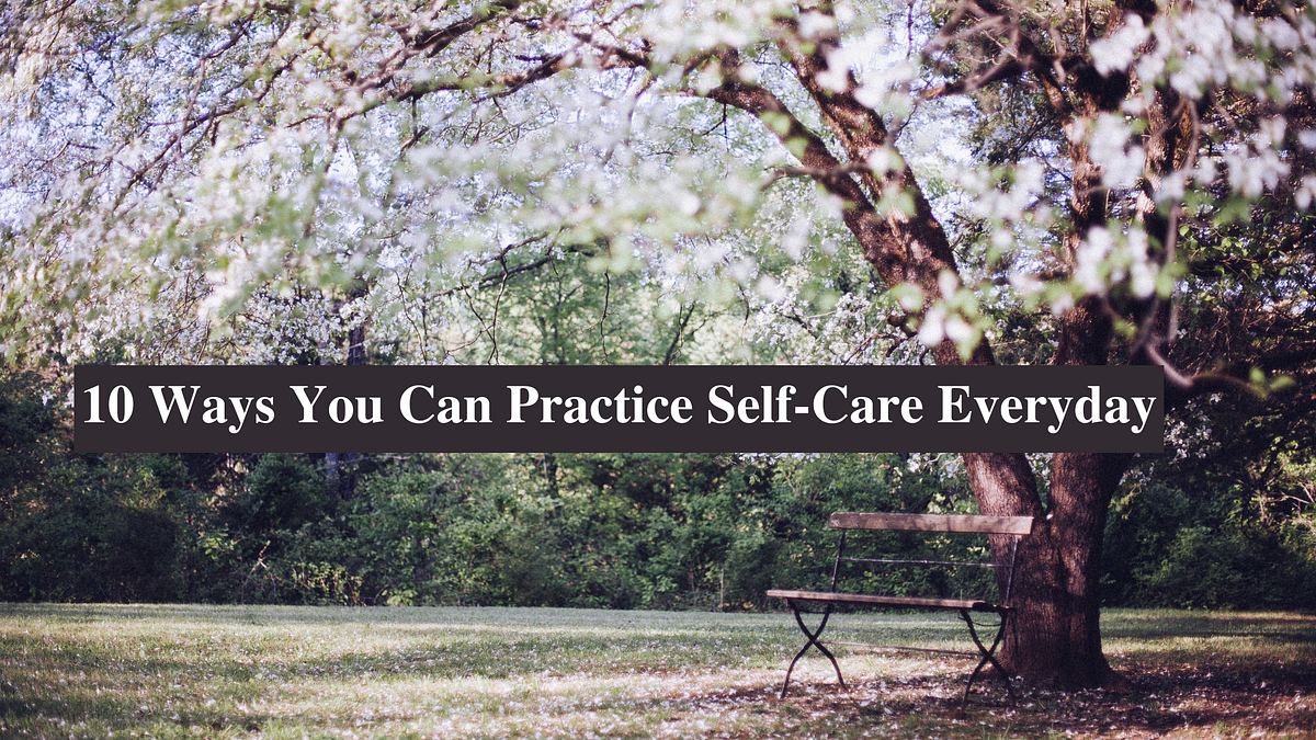 View of 10 Ways You Can Practice Self-Care Everyday | by aishwarya rai | Medium