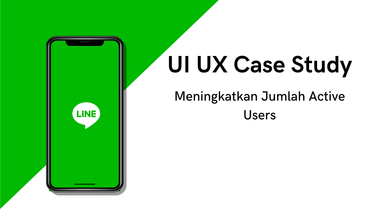 UI UX Case Study : LINE-Meningkatkan Jumlah Active Users | by ...
