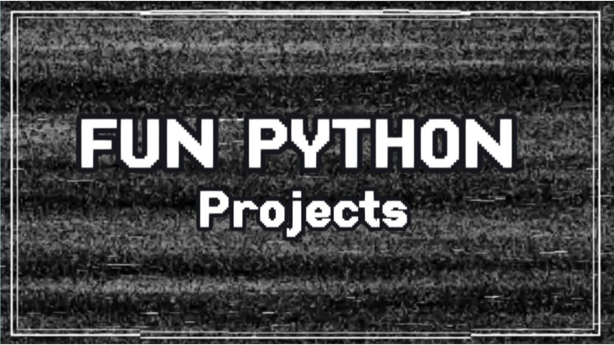 Fun Python Projects That Will Make You Love Coding | Start Now! (Video ...