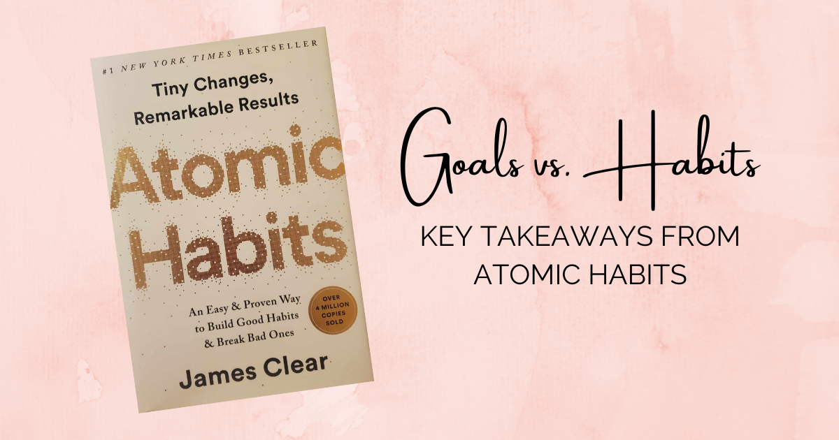 Goals vs. Habits Key Takeaways from Atomic Habits Medium