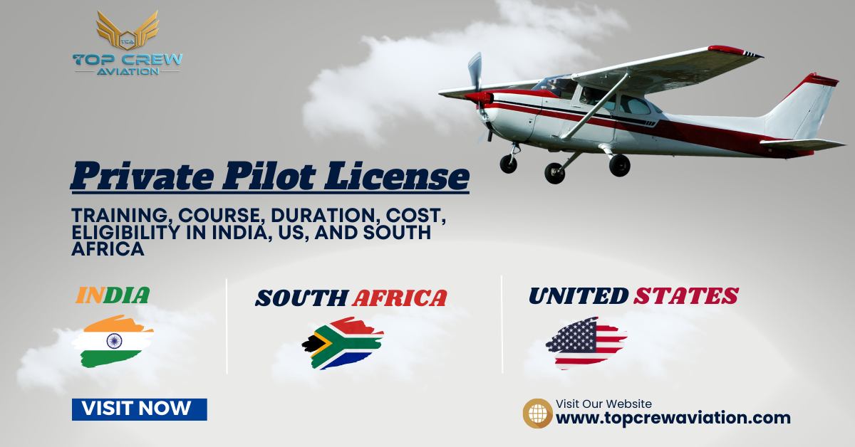 Private Pilot License, Course, Duration, Cost, Training, Eligibility In India, US, and South