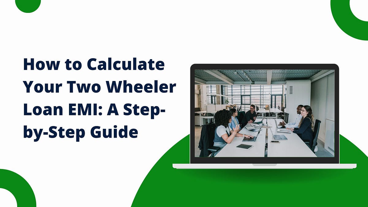 How to Calculate Your TwoWheeler Loan EMI A StepbyStep Guide by