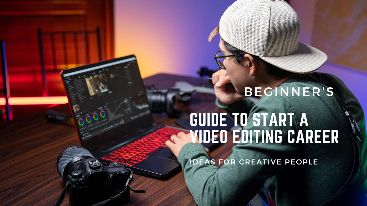 How to Start a Video Editing Career Beginners Guide by Divyanshu Kashyap Medium