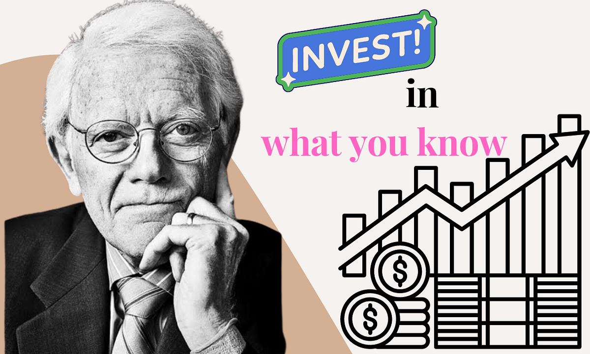 Peter Lynch’s Golden Rule Invest in What You Know by Ritesh Barai