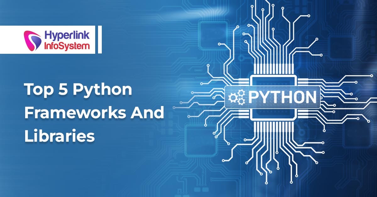 Top 5 Python Frameworks And Libraries | Hyperlink InfoSystem | by Molly ...