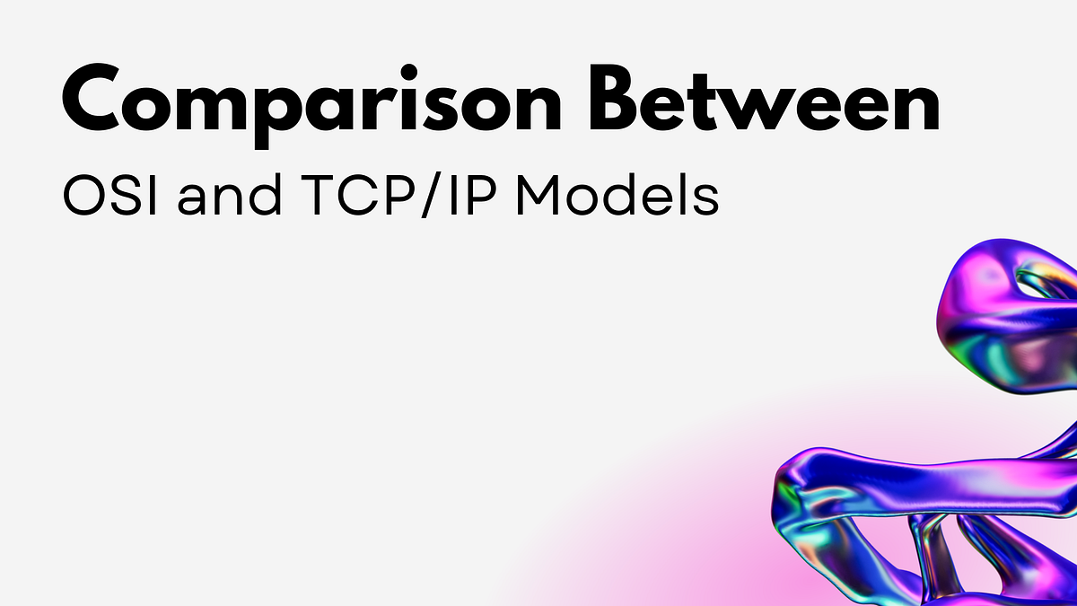 Comparison Between OSI and TCP/IP Models | by Rahul Ahir | Medium