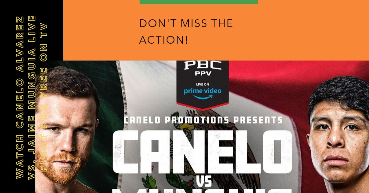 WATCH Canelo Alvarez vs. Jaime Munguia Live Free Broadcast Boxing TV 