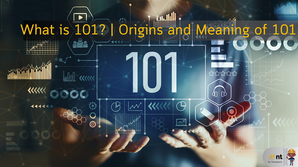 what-is-101-origins-and-meaning-of-101-by-jul