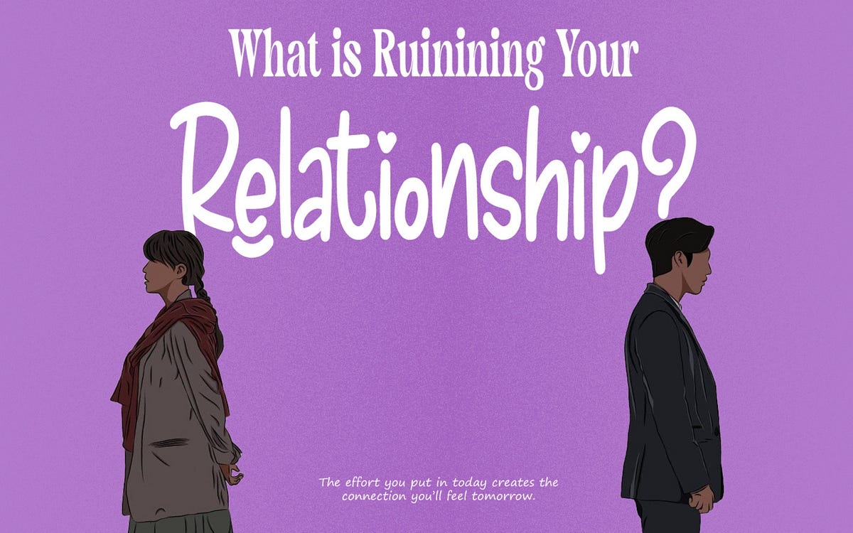 What is Ruining Your Relationship? by Talbiaa Medium