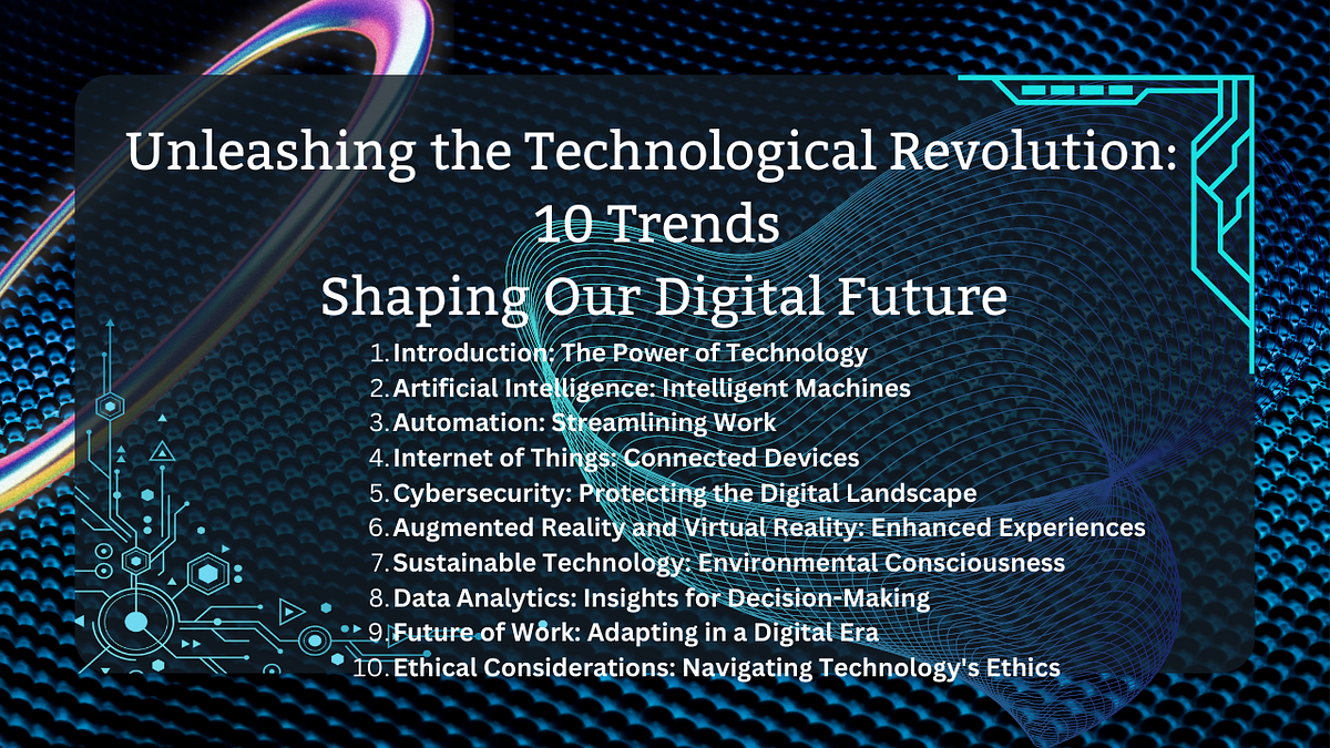 Unleashing the Technological Revolution: 10 Trends Shaping Our Digital 