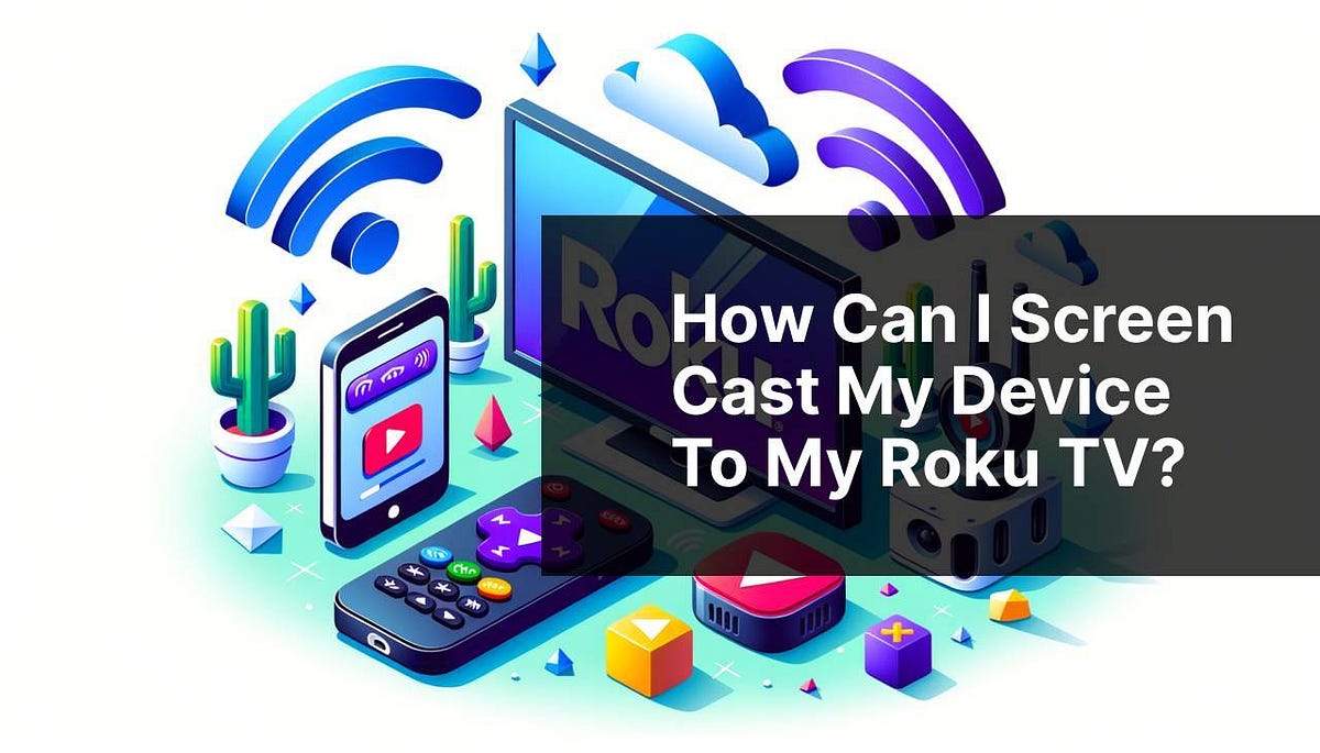 How can I screen cast my device to my Roku TV? | by BrainstormTech - How To Cast My Android Phone To My Roku Tv