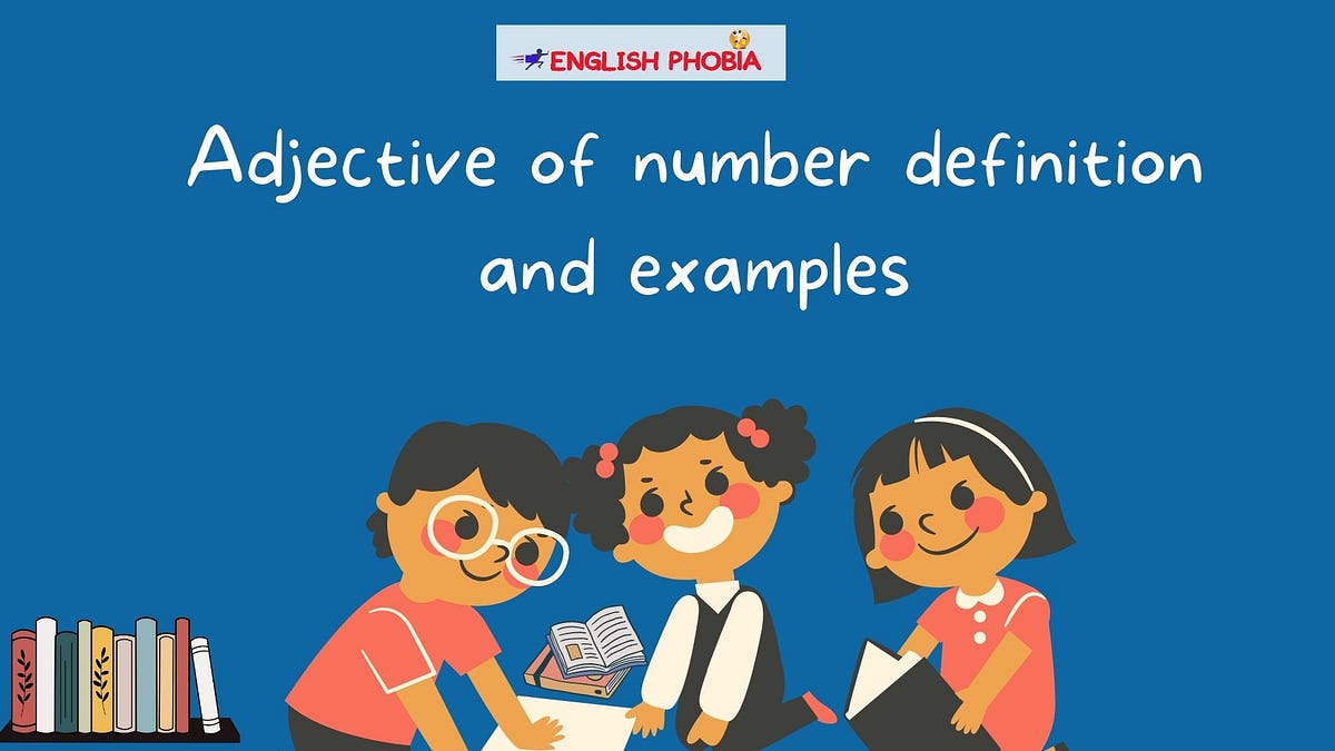 Adjective of Number Definition and Examples by English Phobia Medium