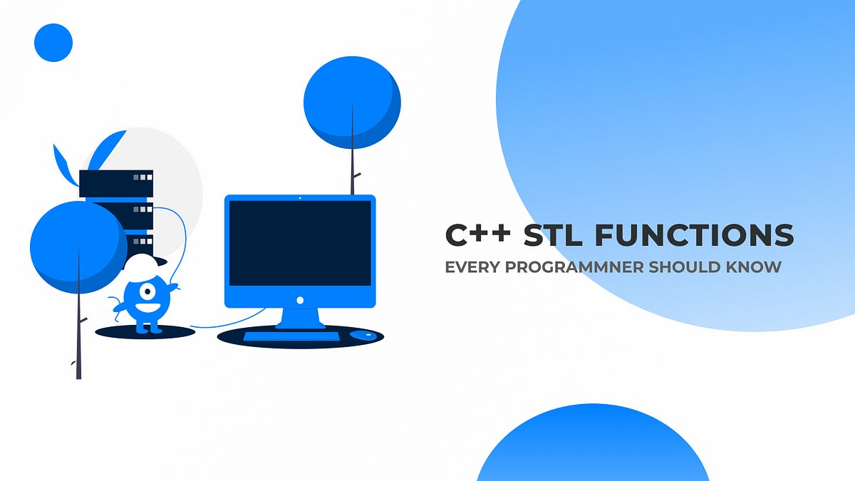 6 Important STL Functions Every Programmer Should Know. | by Manas ...