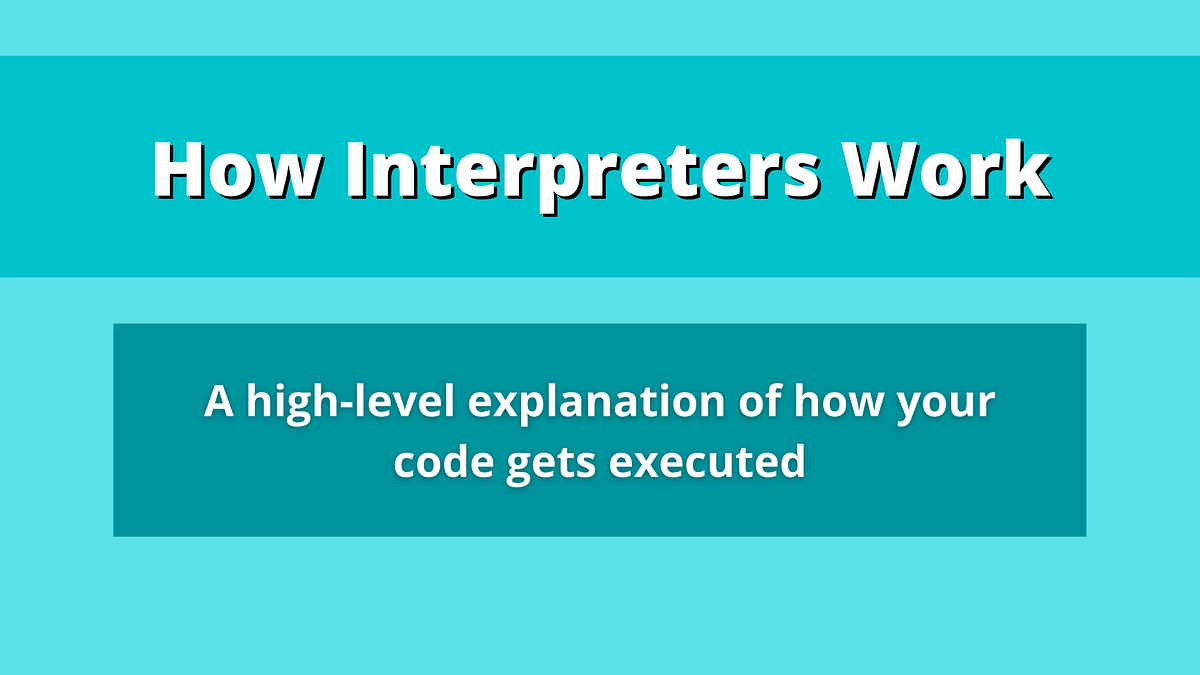 How Interpterers Execute Programs | Better Programming