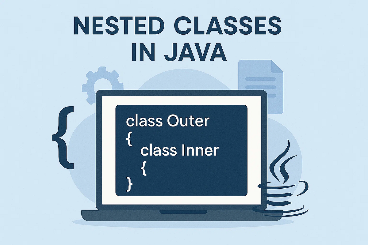 Demystifying Nested Classes in Java: Static, Inner, Local & Anonymous ...