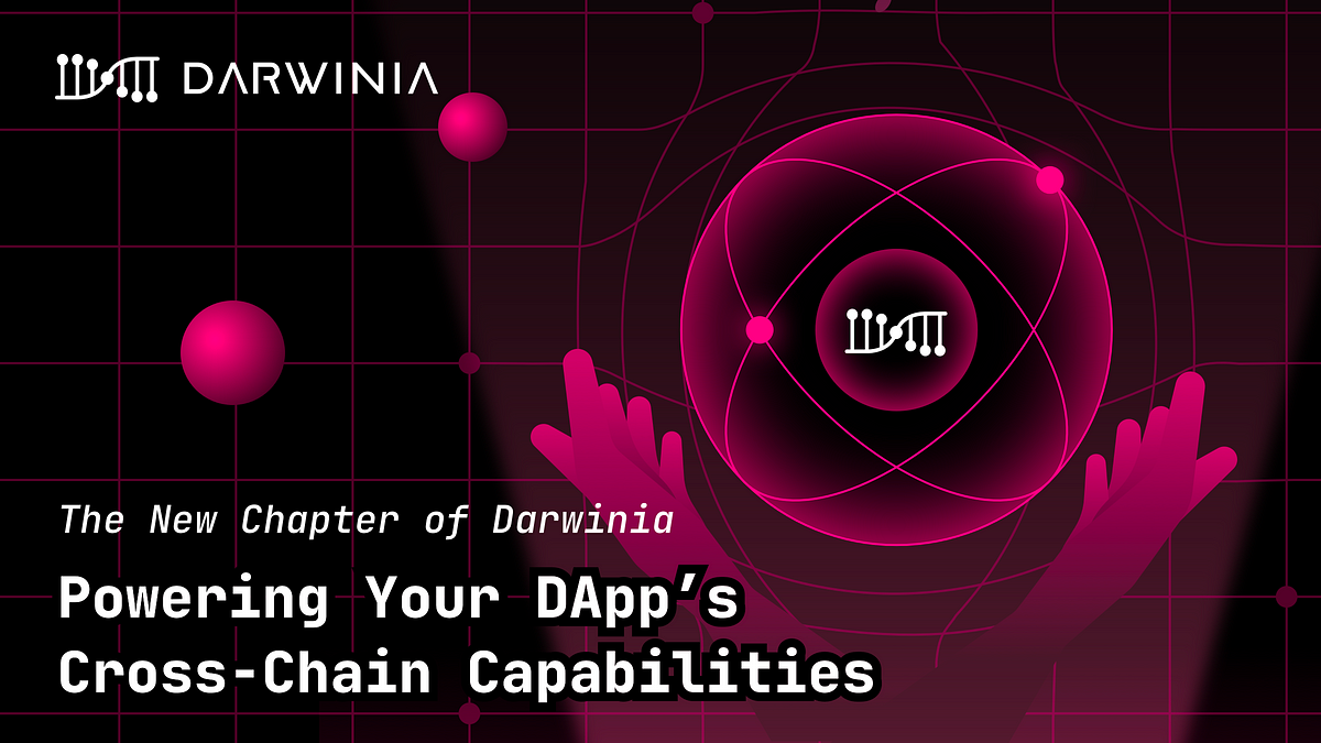 The New Chapter of Darwinia: Powering Your DApp’s Cross-Chain Capabilities