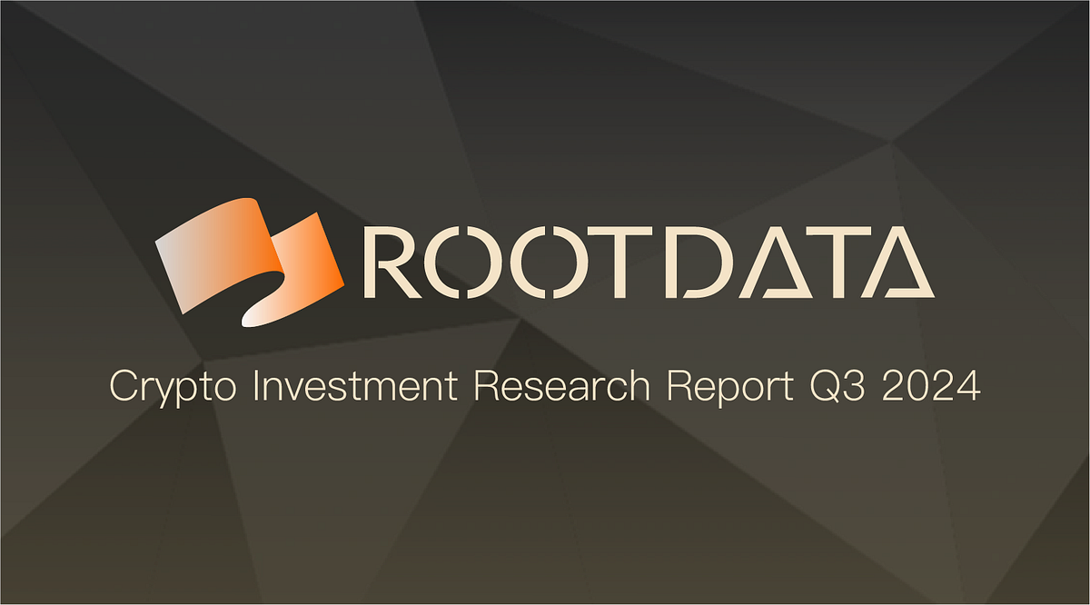 Crypto Investment Research Report Q3 2024 | by RootData | Medium