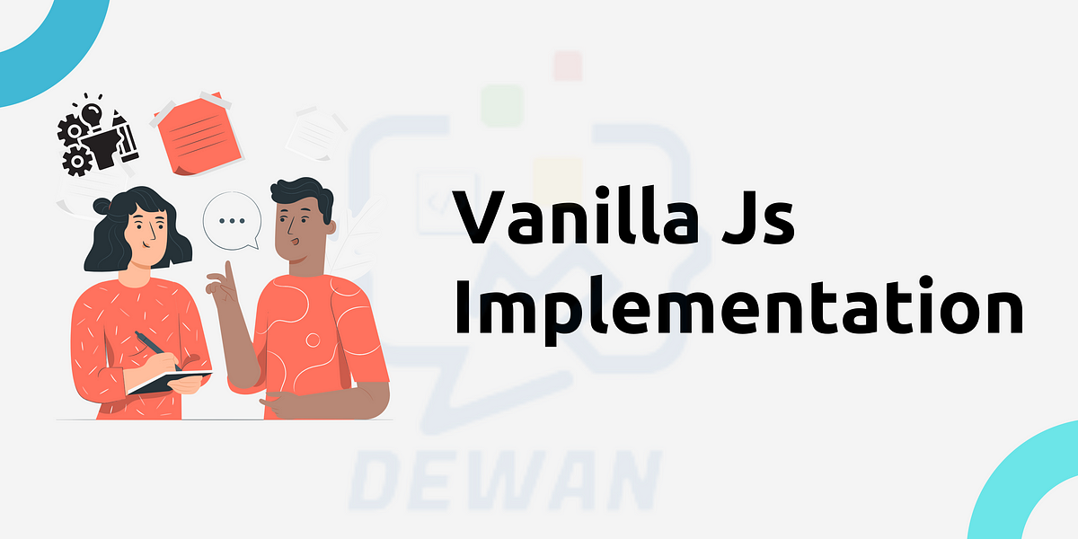 Vanilla Javascript Implementation | by Dewancodes | Mar, 2024 | Medium
